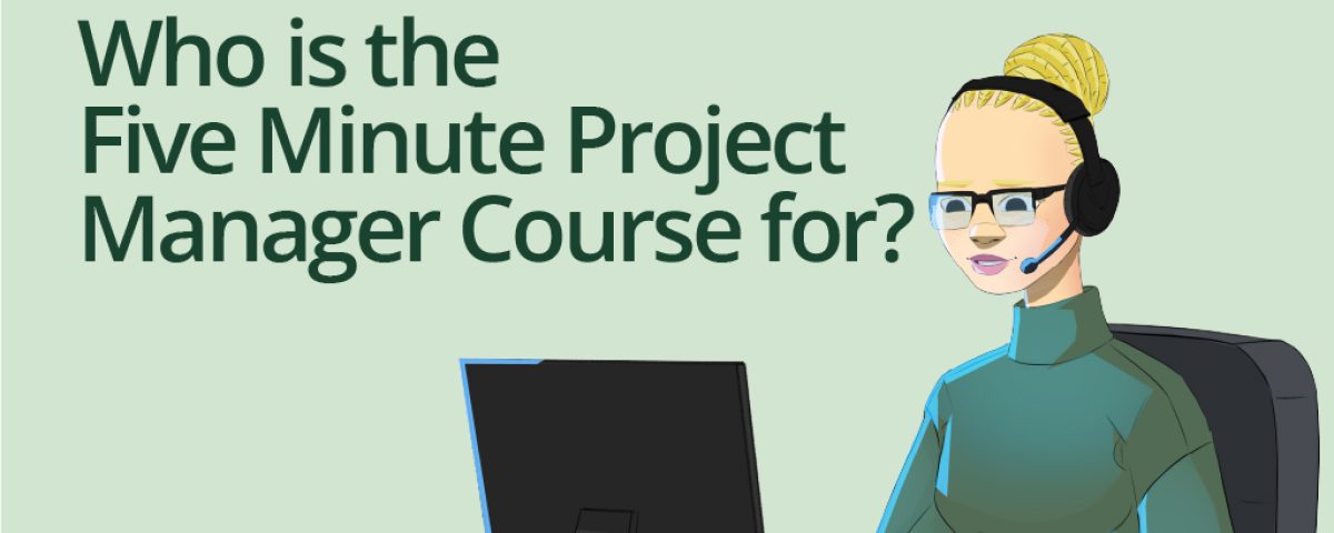 Who is the Five Minute Project Manager Course for